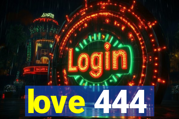 love 444